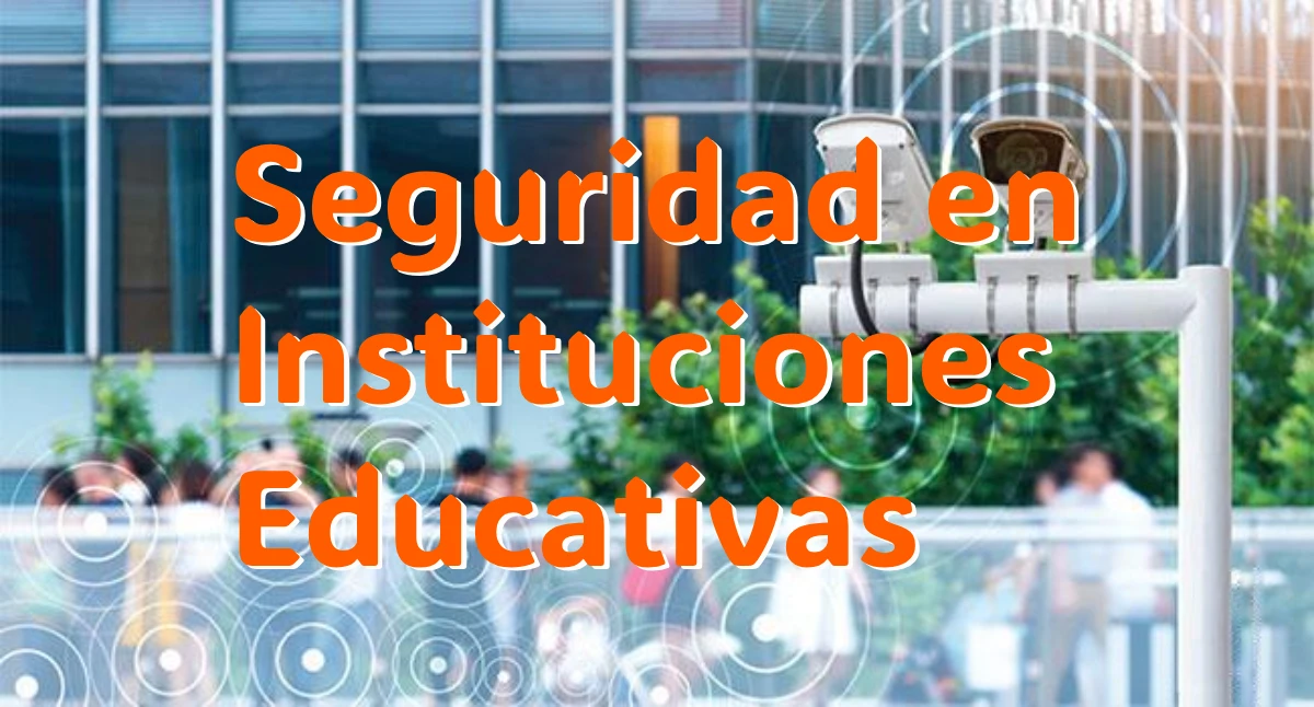 Seguridad para Instituciones Educativas